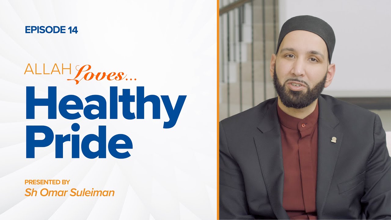Allah Loves Healthy Pride | Episode 14 | Ramadan Strong