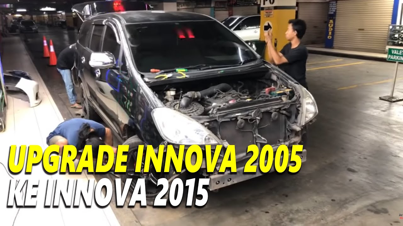 PROSES UPGRADE INNOVA 2005 KE INNOVA 2015 (LIVE)