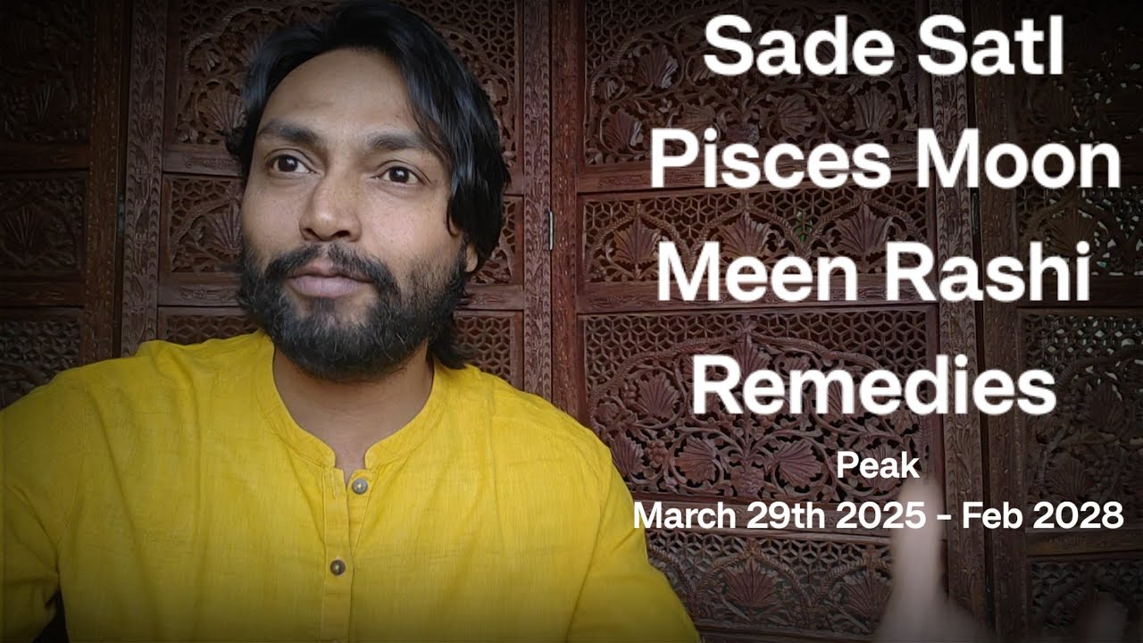 Sade Sati - Pisces Moon March 2025 - Feb 2028 Remedies