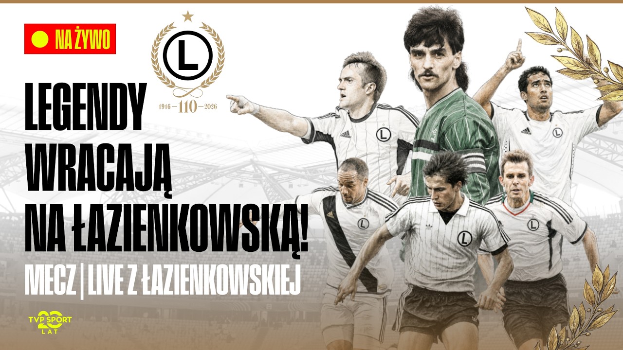 TRANSMISJA NA ŻYWO: MECZ JUBILEUSZOWY LEGII WARSZAWA NA 110-LECIE. LEGENDY NA ŁAZIENKOWSKIEJ! + IRL