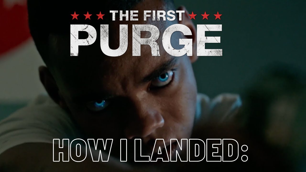 HOW I LANDED: THE FIRST PURGE