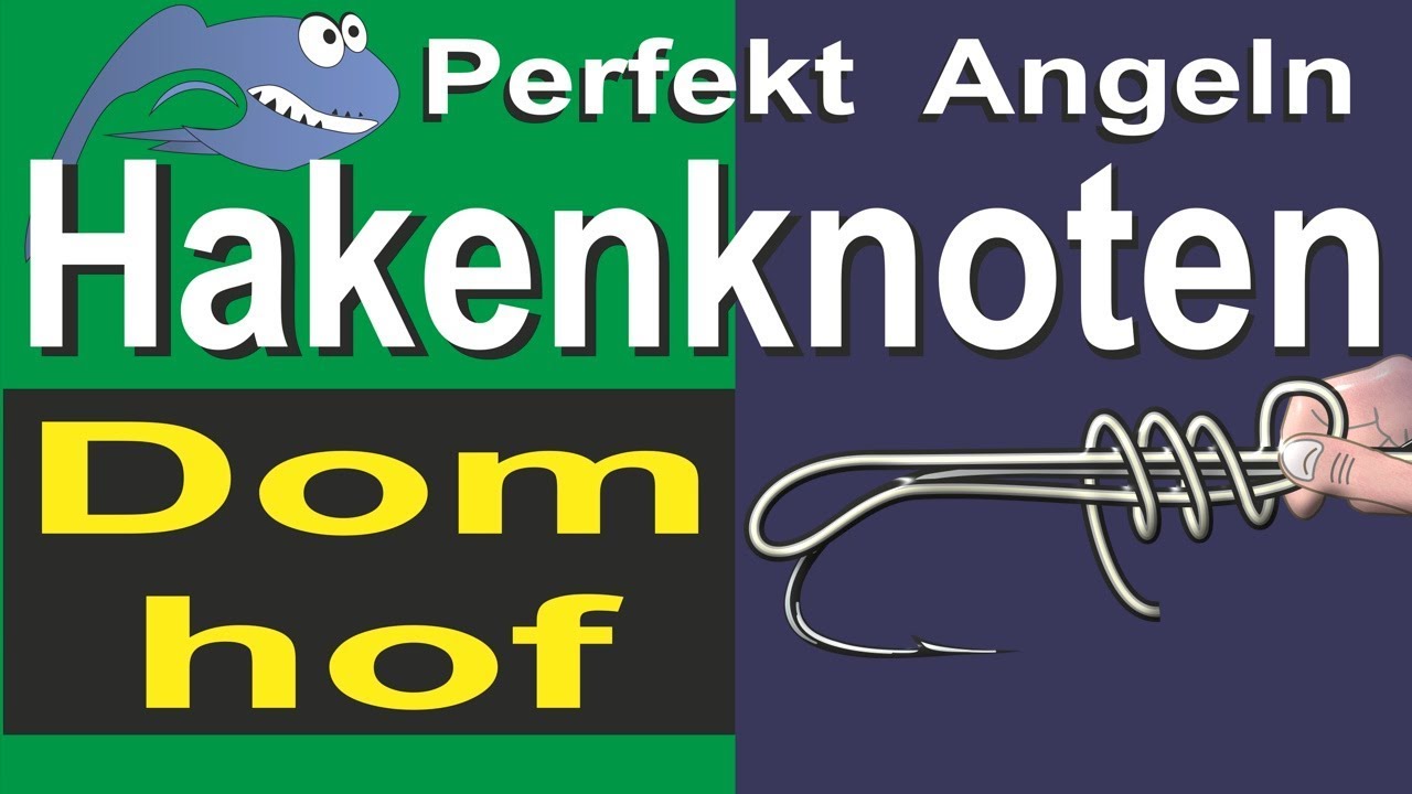 Perfekt Angeln - Domhof Hakenknoten, Angelknoten für Geflecht und Mono, Bindeanleitung, Tipps