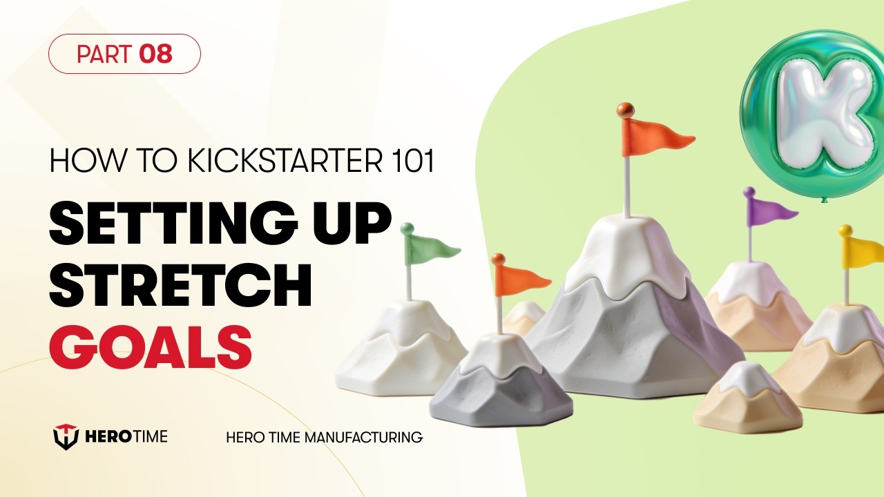 How to Kickstarter 101 - 08. Setting up Stretch Goals