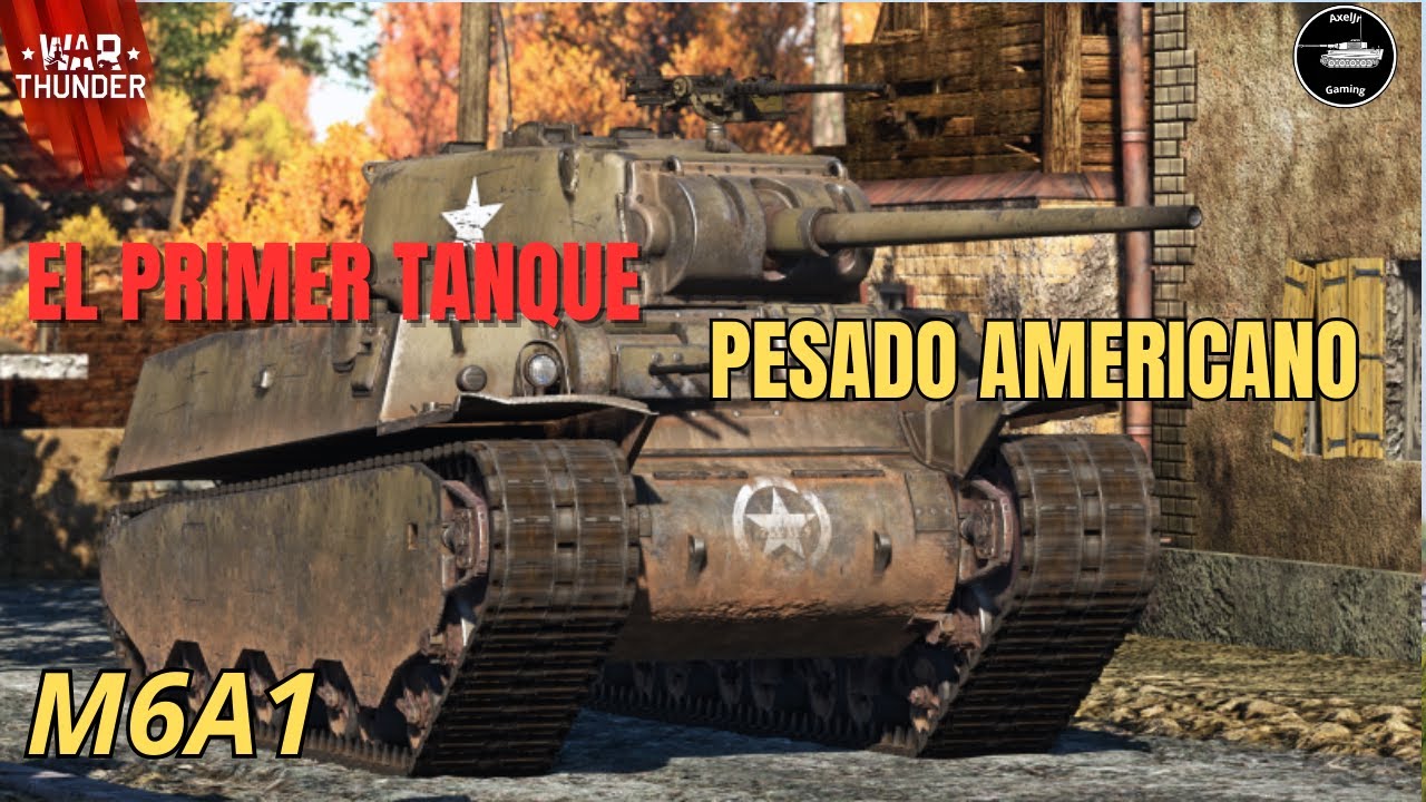 El Primer pesado Americano | M6A1 |War Thunder