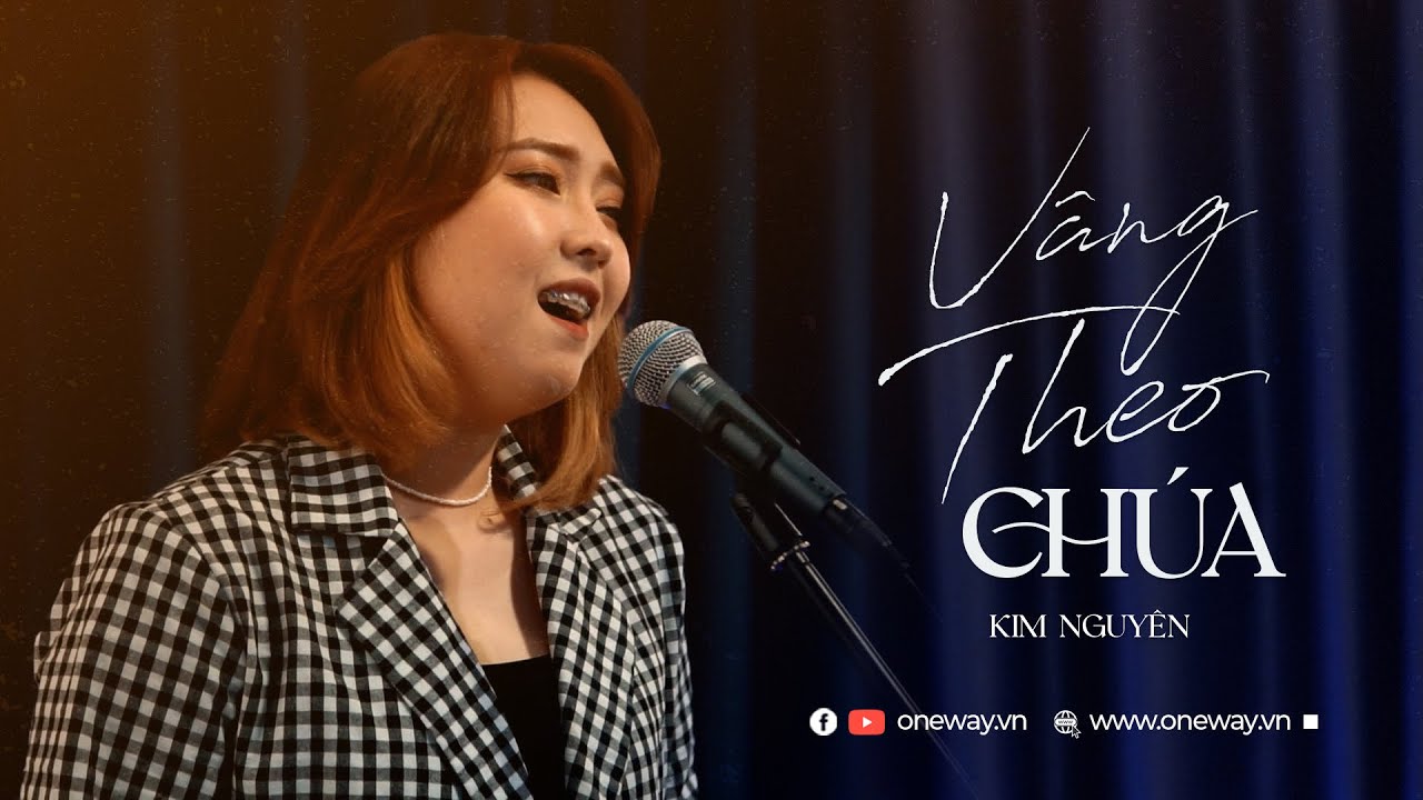 Vâng Theo Chúa - Kim Nguyên  | Oneway Worship | Thánh Ca Tin Lành