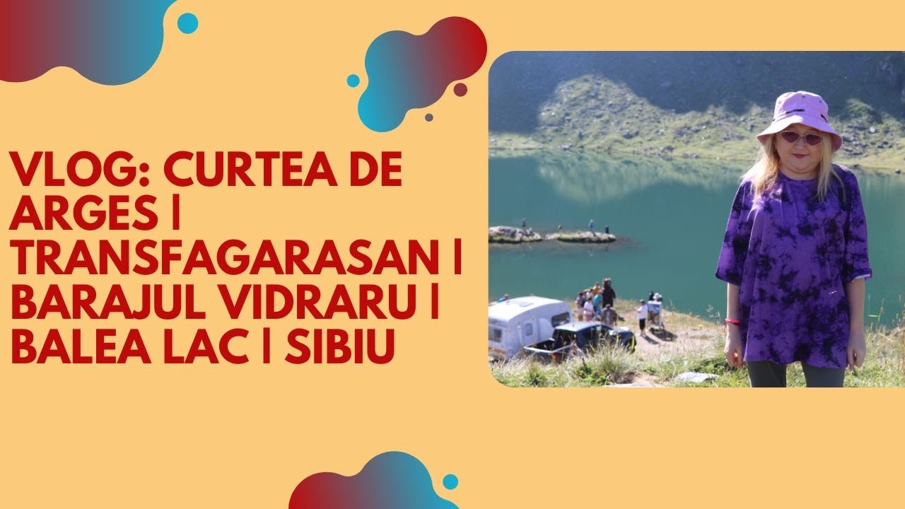 Vlog: Curtea de Arges |  Transfagarasan | Barajul Vidraru | Balea lac | Sibiu