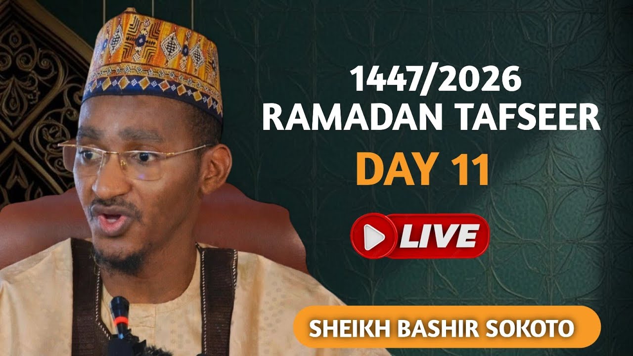Ramadan Tafsir | Day 11 | 1447/2026 | Shaikh Bashir Ahmad Sani Sokoto