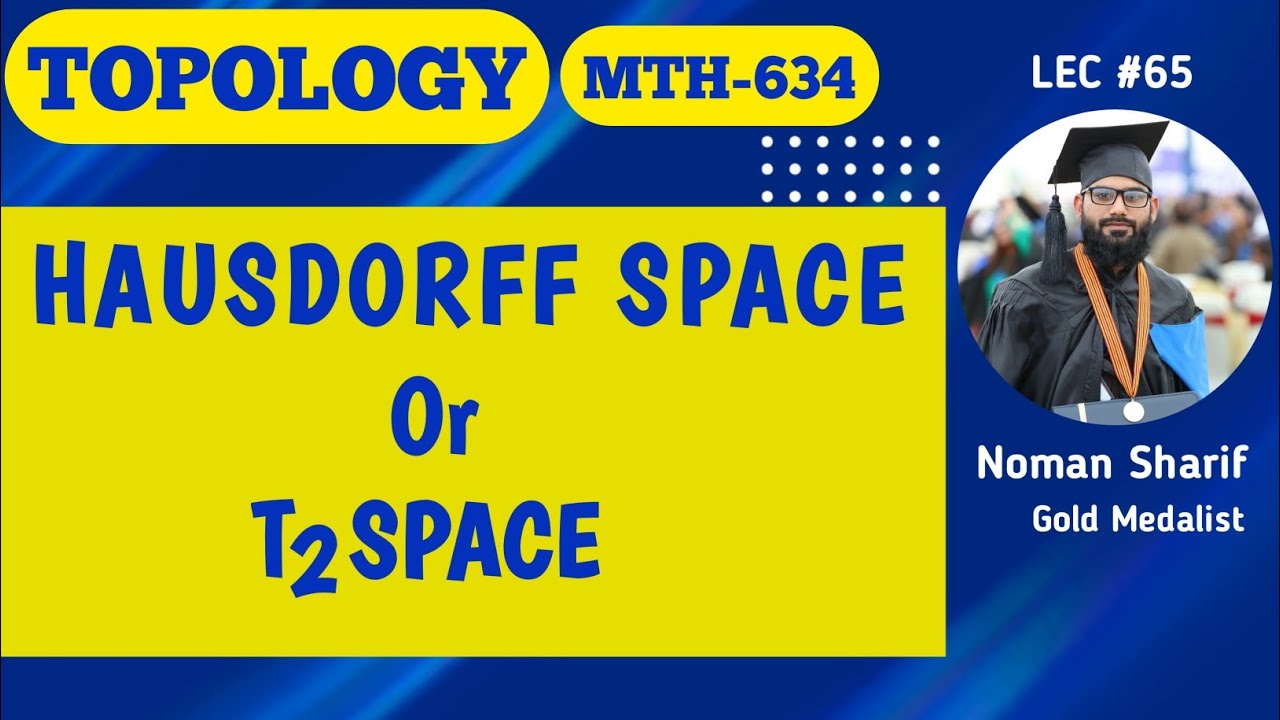 Hausdorff space | T2 Space | mth634 lecture | msc mathematics topology