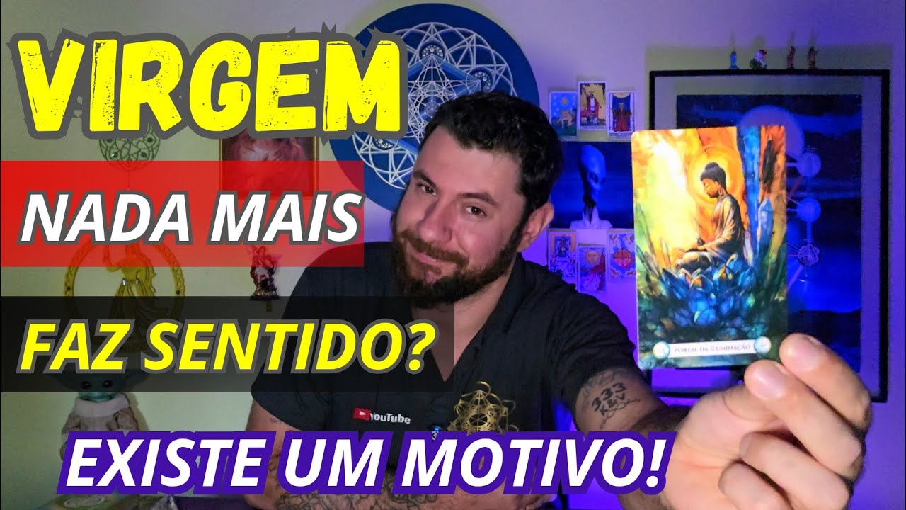 VIRGEM-ESSA LEITURA TE ENCONTRA QUANDO NADA MAIS TE FIZER SENTIDO!