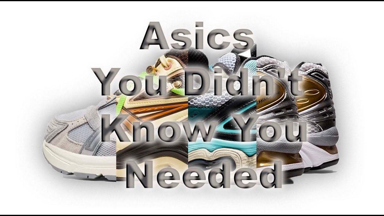 Asics You Didn't know You Needed 2022
