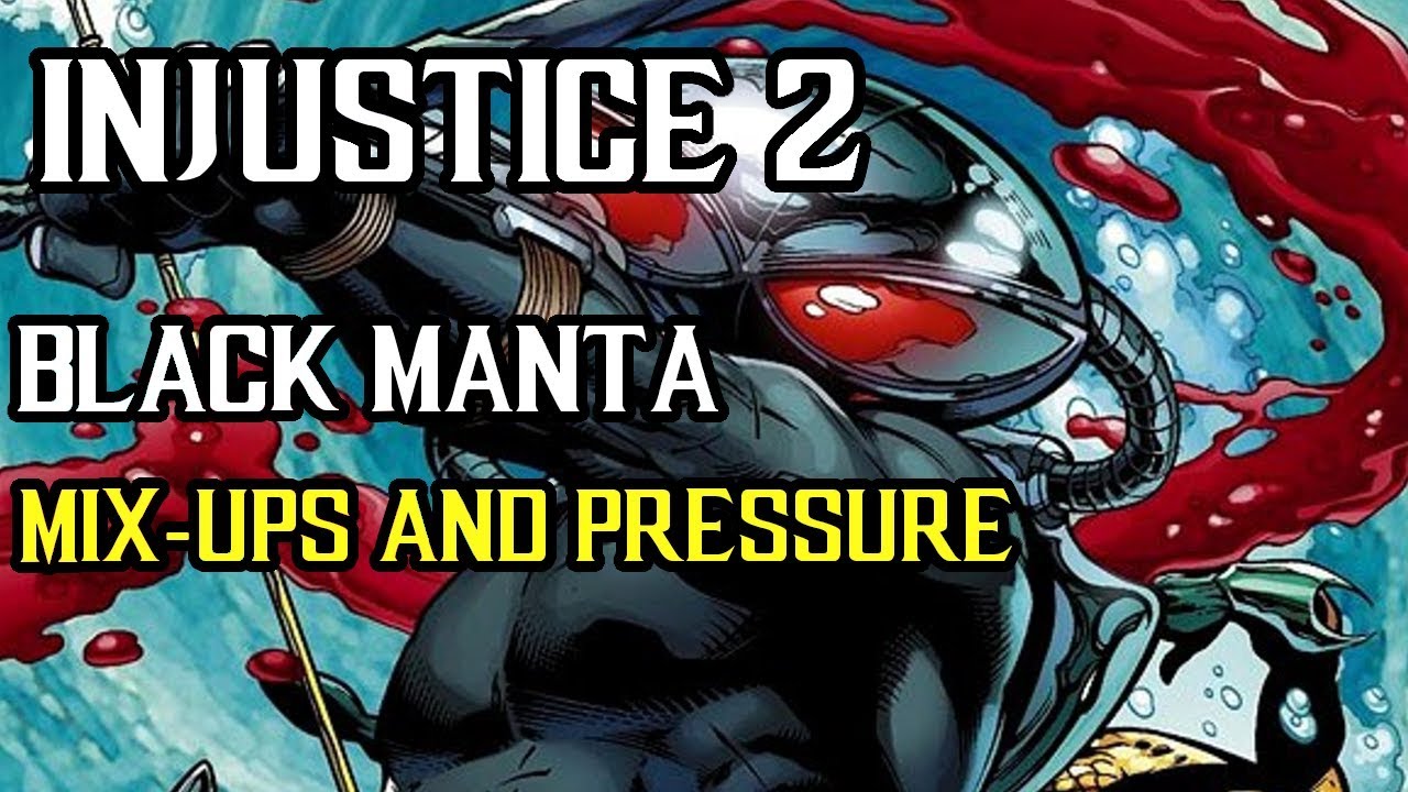 Injustice 2 - Black Manta - Mix-Ups And Pressure