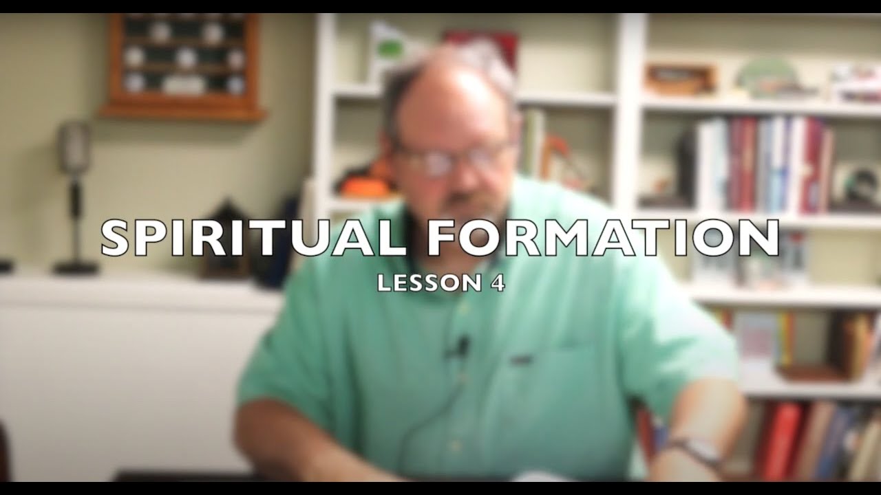 Spiritual Formation | Lesson 4 | Tim Tripp