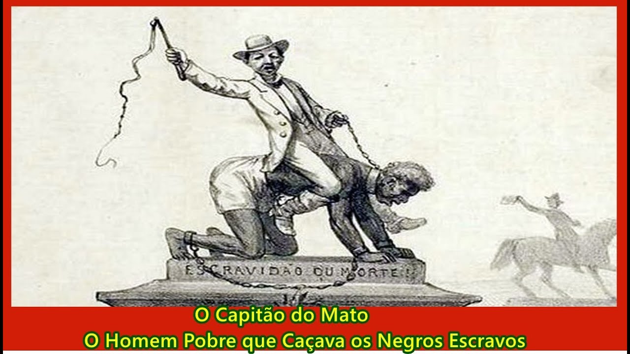 O Capit&atilde;o do Mato - O Homem Pobre que Ca&ccedil;ava os Negros Escravos #Escravid&atilde;o #capitaodomato #brasil