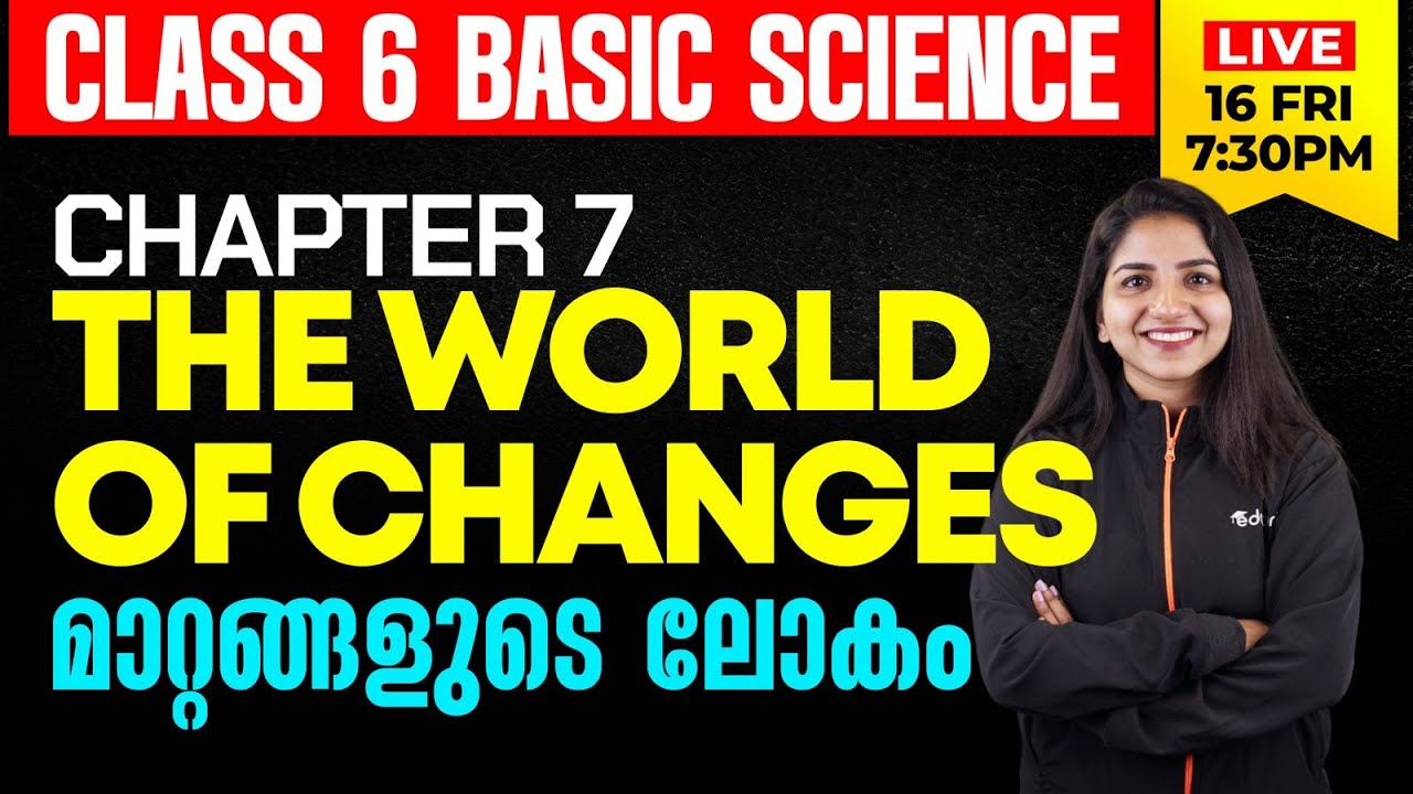 Class  6 | Basic science |chapter 7. The world of changes മാറ്റങ്ങളുടെ ലോകം