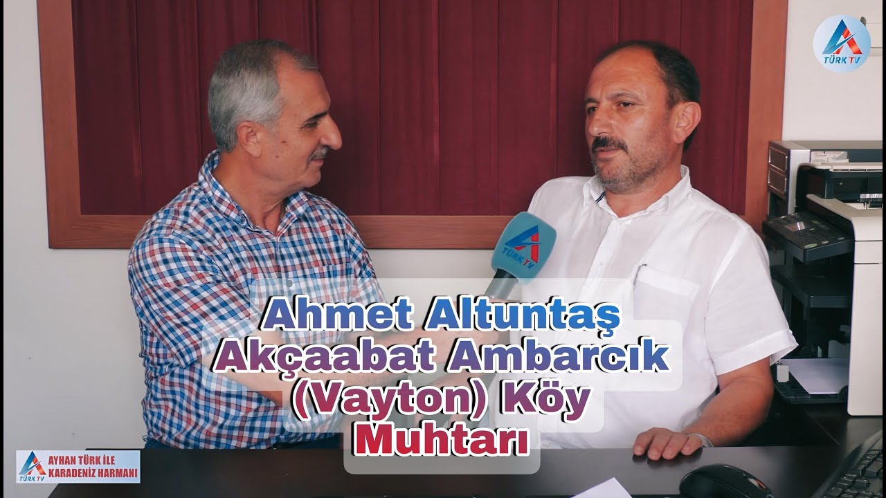 Ahmet Altuntaş Akçaabat Ambarcık (Vayton) Köy Muhtarı
