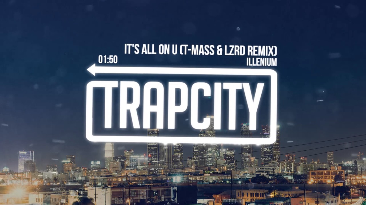 Illenium - It's All On U (T-Mass & LZRD Remix)