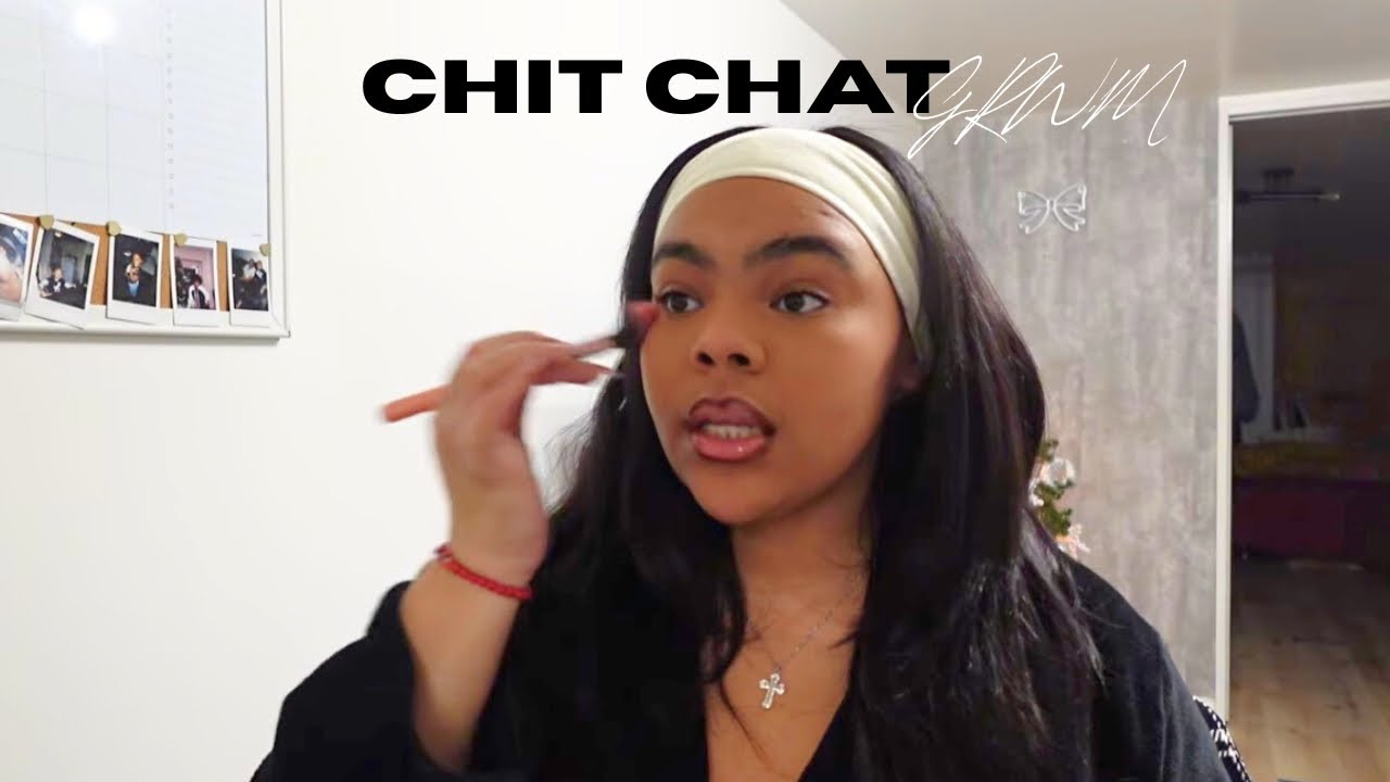 Chit Chat GRWM (finding the plot & falling in love with myself again)