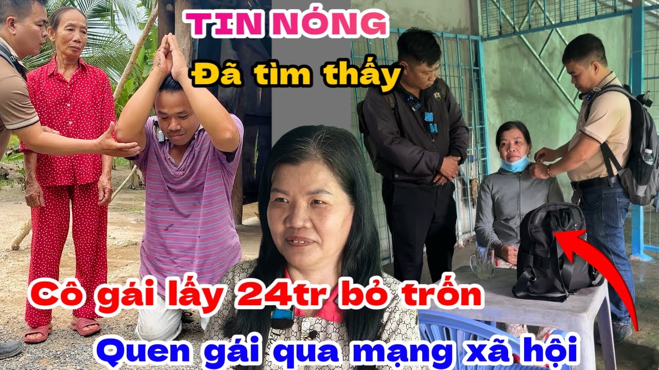 TIN NÓNG “ đã tìm thấy cô gái lấy 24tr bỏ trốn quen gái qua mạng xã hội và cái kết