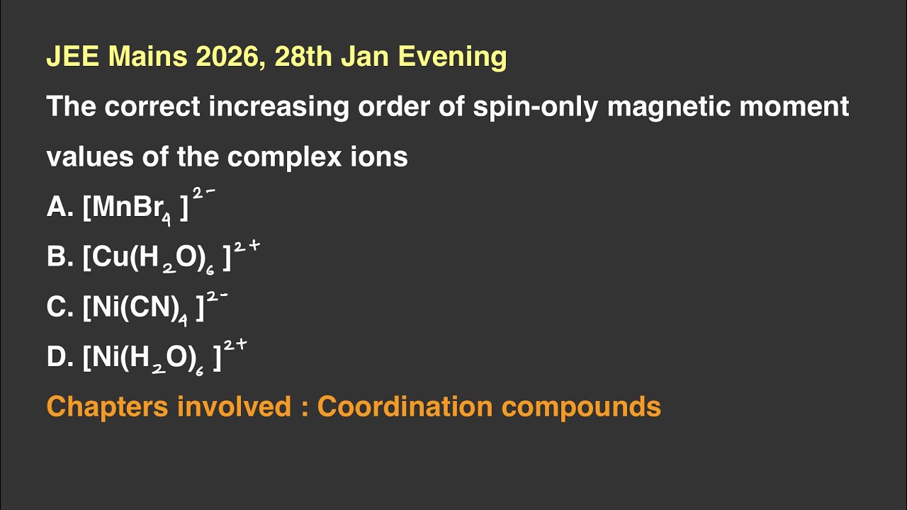 [JEE Mains 2026] The correct increasing order of spin-only magnetic moment values of the complex ...