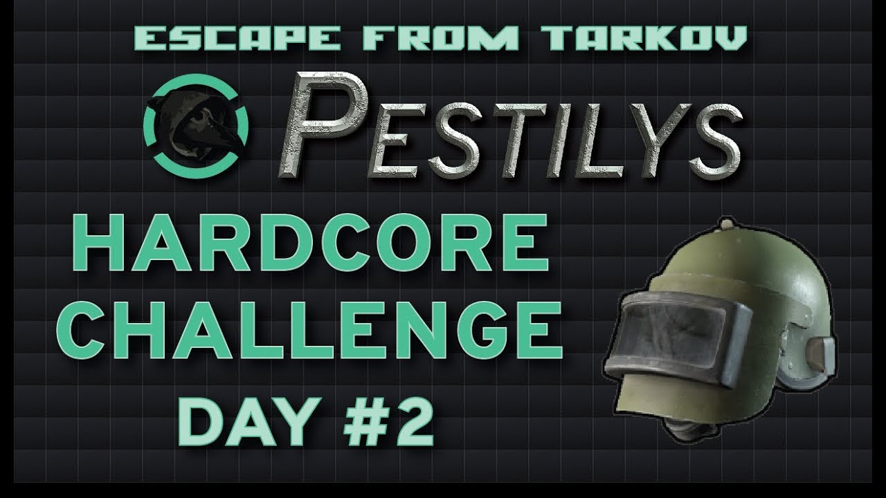 Pestilys Hardcore Challenge - Day 2 - Escape from Tarkov