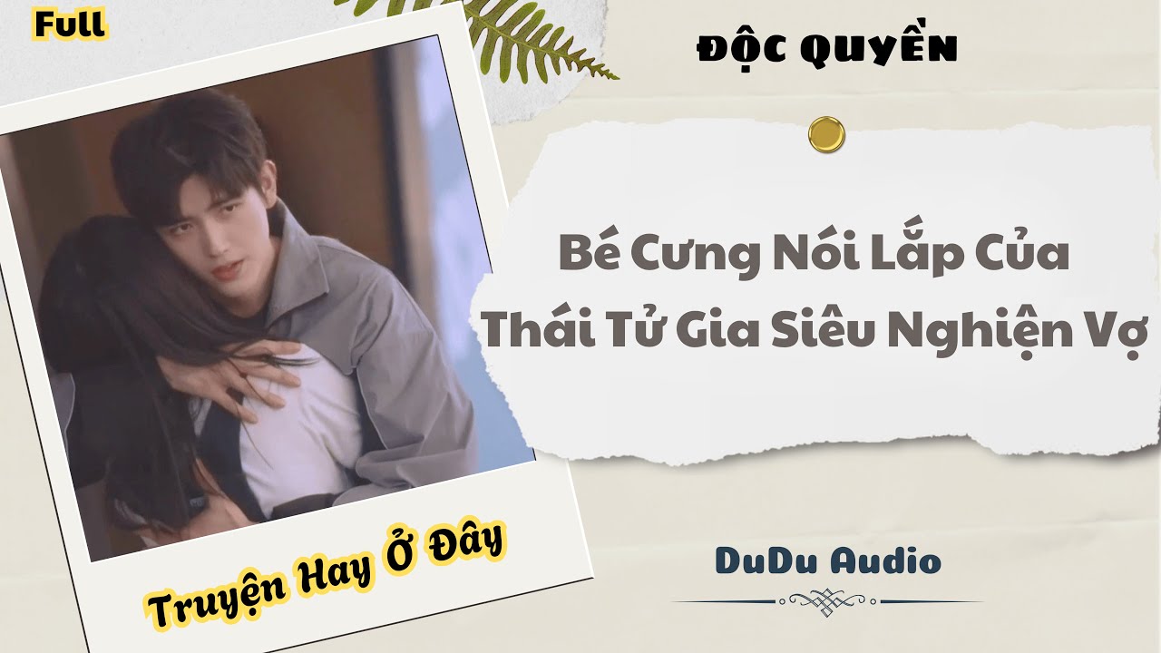 [Truyện Audio] | Bé Cưng Nói Lắp Của Thái Tử Gia Siêu Nghiện Vợ | DuDu Audio