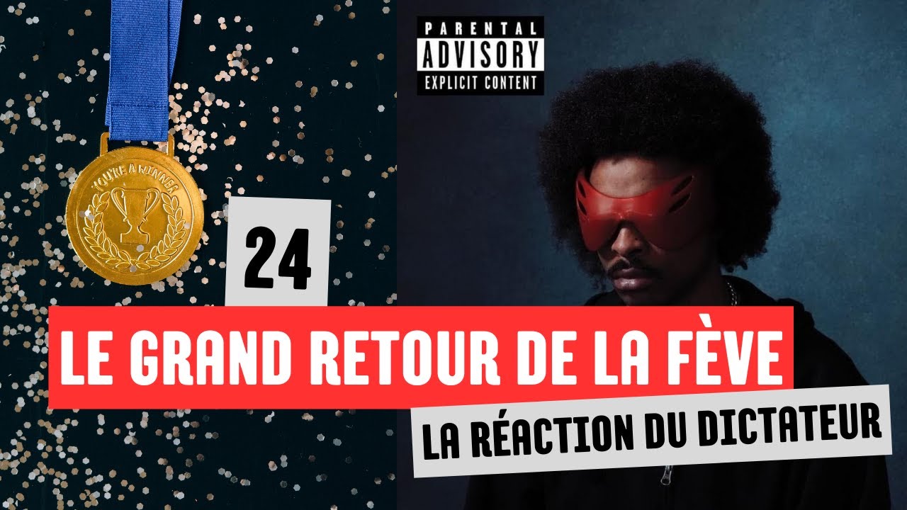 LA FÈVE, DÉCEPTION DE L'ANNÉE OU CHEF-D'OEUVRE ABSOLU !? (24 - La Réaction du Dictateur)