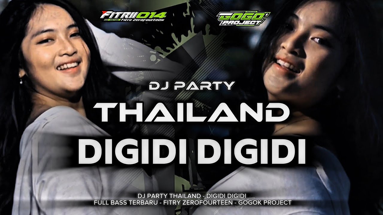 DJ DIGIDI DIGIDI‼️PARTY THAILAND FULL BASS - FITRII ZERO FOURTEEN - GOGOK PROJECT