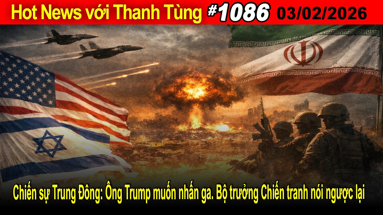 Hot News với Thanh Tùng_Show 1083_Mar 02_ 2026  - Chiến sự Trung Đông: Ông Trump muốn nhấn ga.