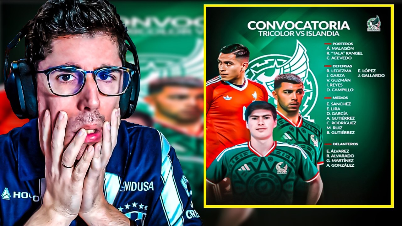 😡 ¿¡QUE ES ESTO!? | Convocatoria Selección Mexicana · Amistoso vs Islandia 2026 🇲🇽