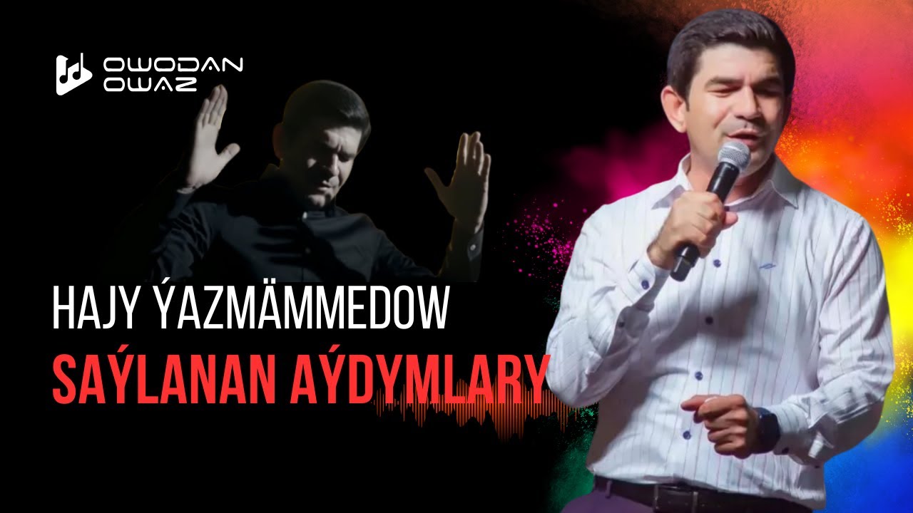 Hajy Yazmammedow TOP 10 Aydymlary 2025