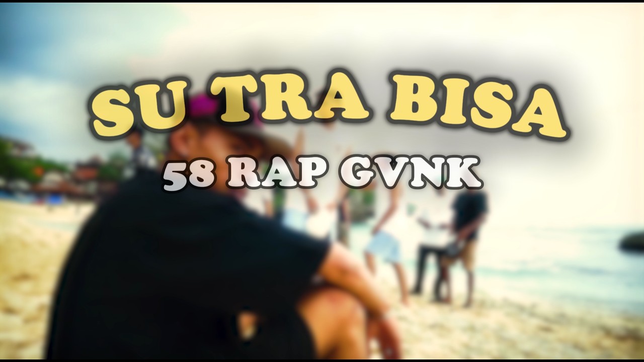 SU TRA BISA - 58 RAP GANK