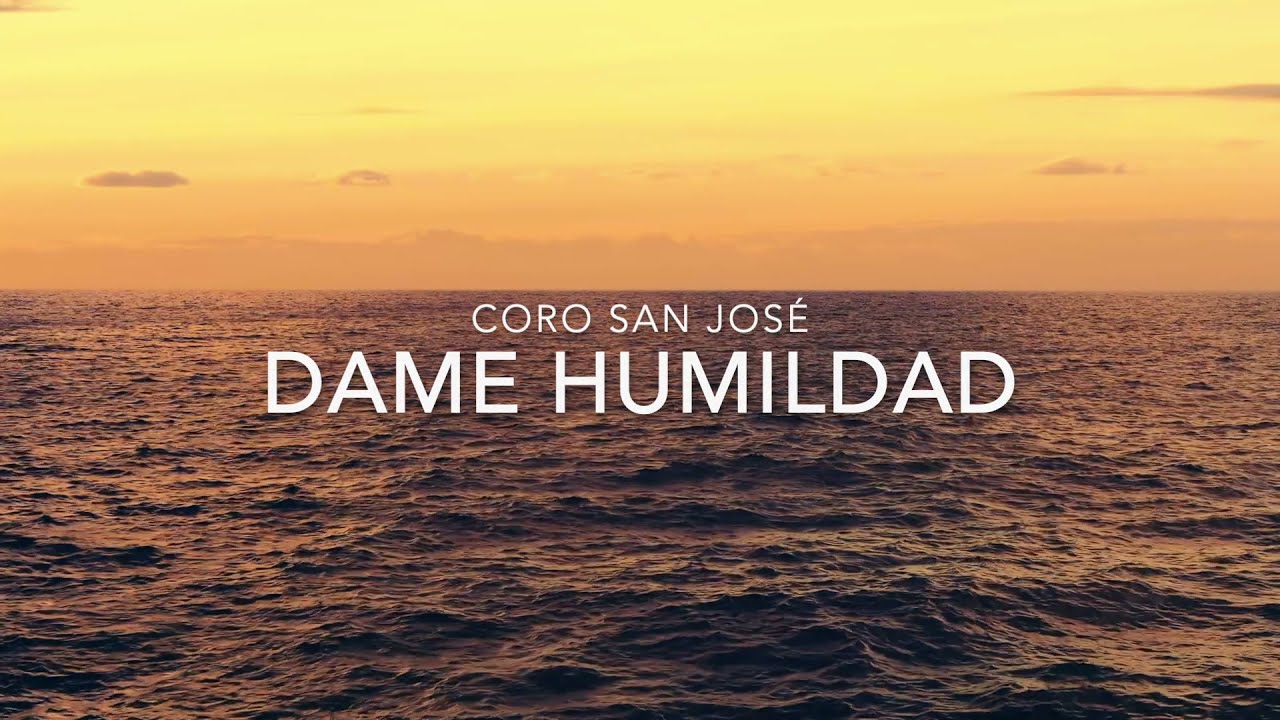 Dame humildad - Coro San José (letra)