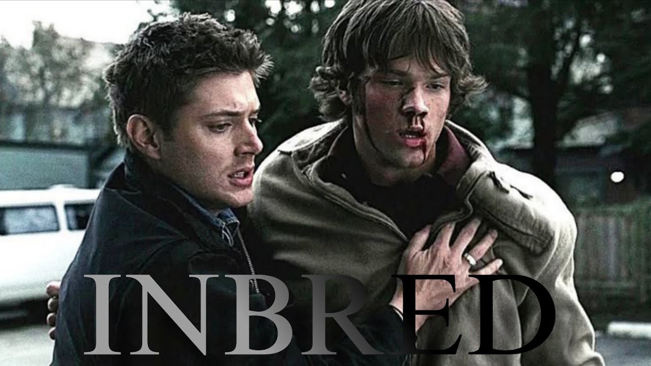 Sam & Dean || Inbred