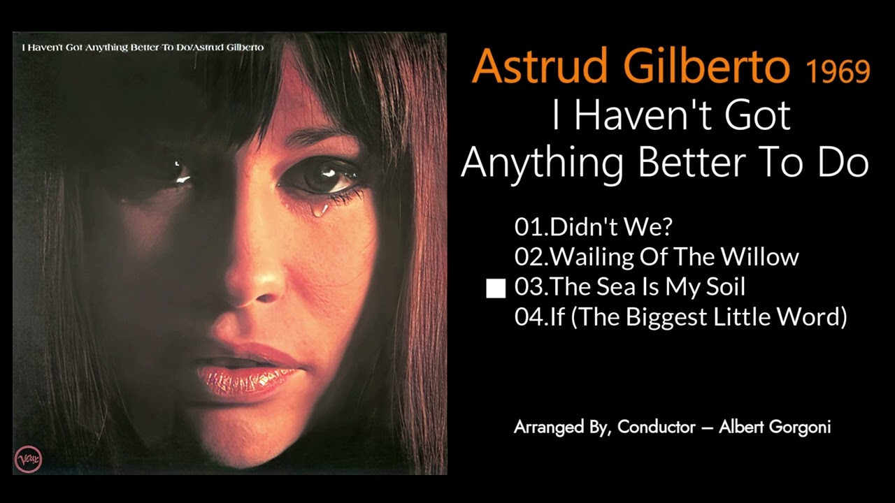 Astrud Gilberto – I Haven't Got Anything Better To Do  アストラッド・ジルベルト