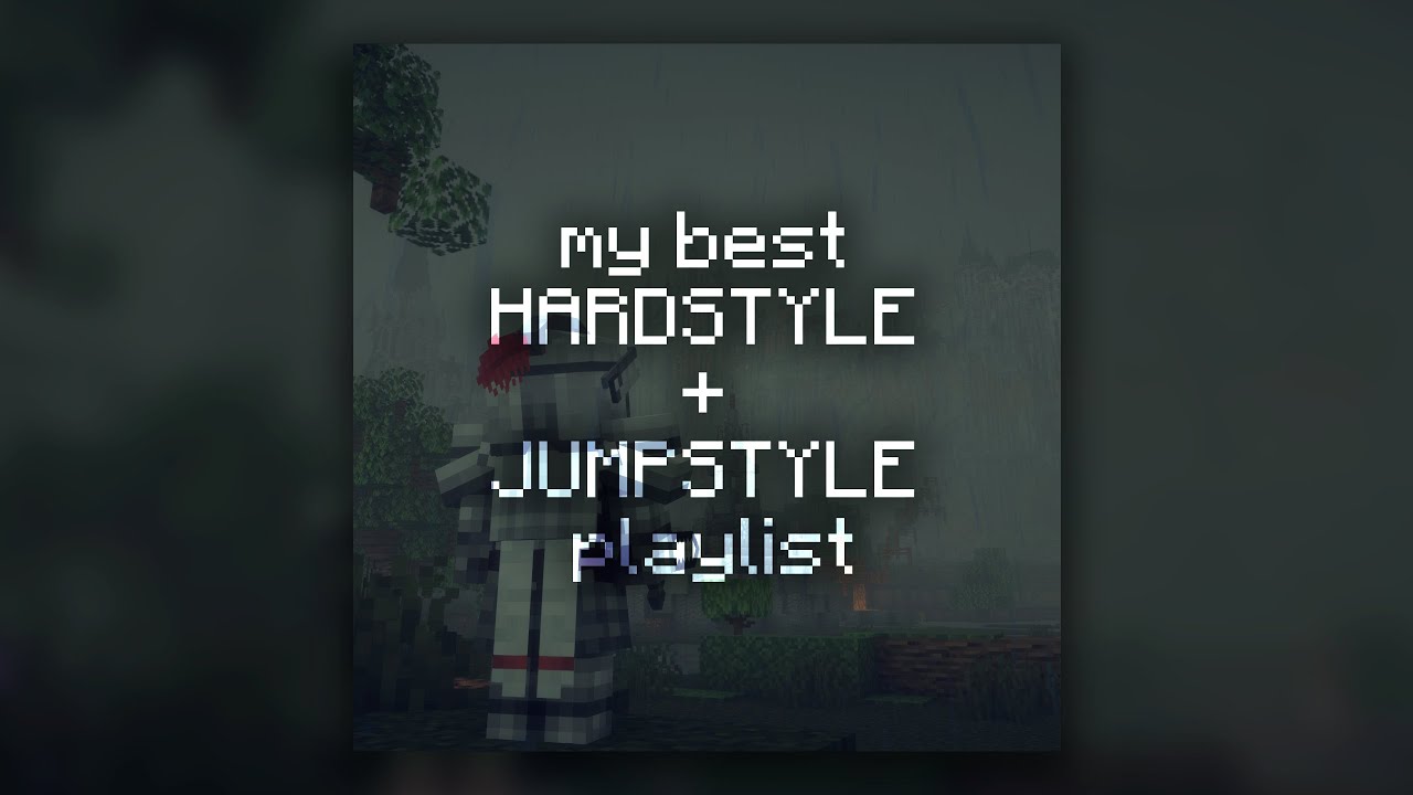 My best hardstyle & jumpstyle playlist