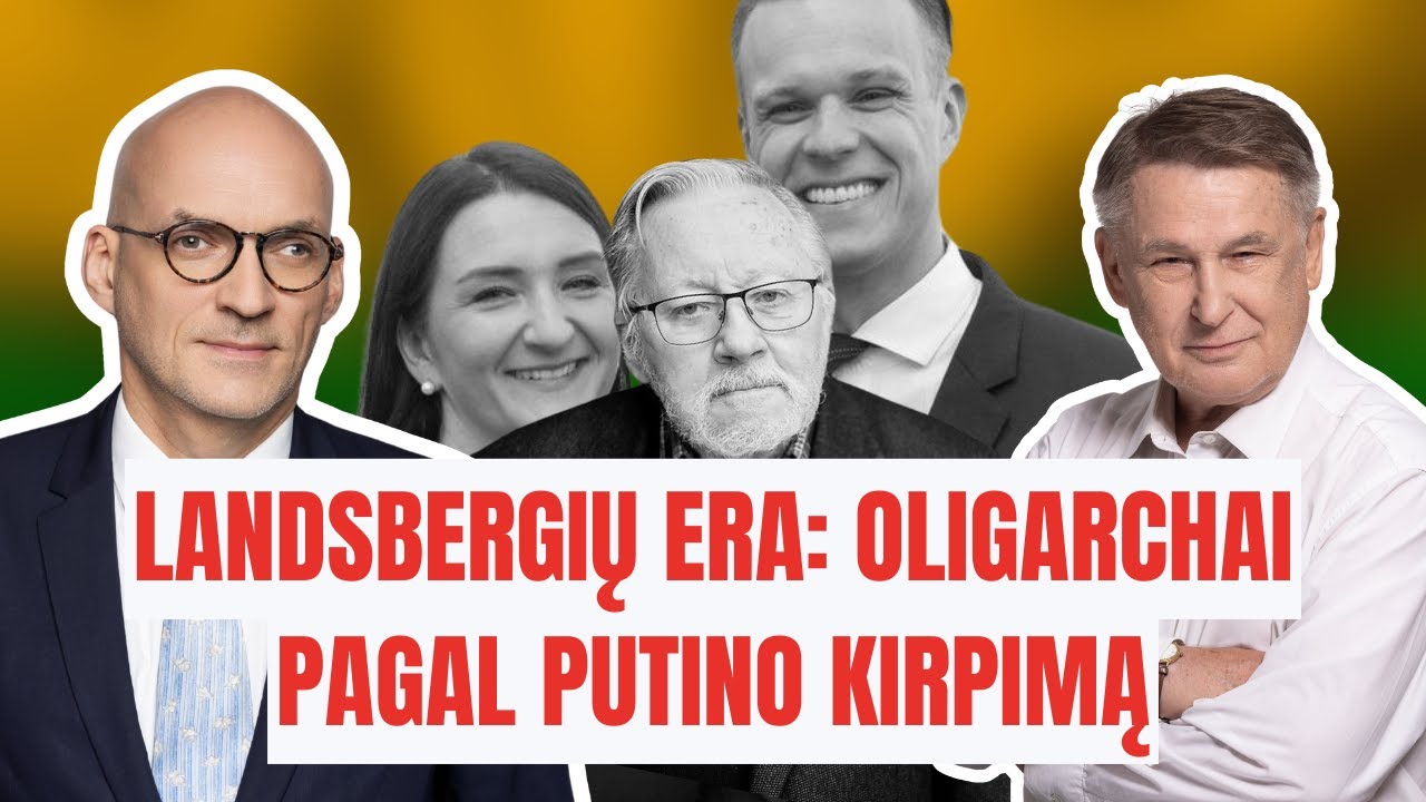 LANDSBERGIŲ ERA: OLIGARCHAI PAGAL PUTINO KIRPIMĄ