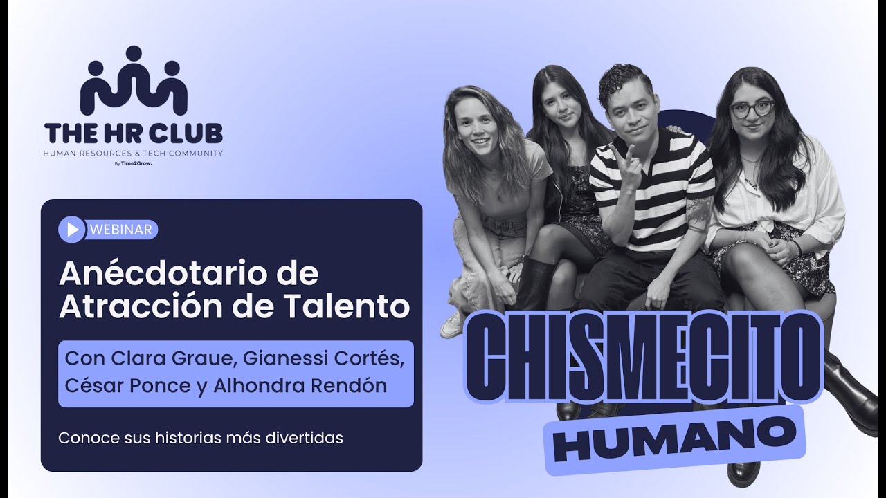 Chismecito Humano: Anecdotario de atracción de talento