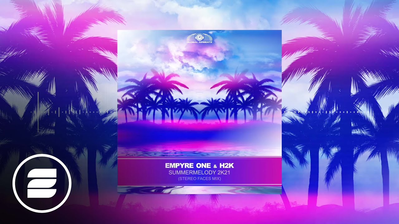 Empyre One & H2K - Summermelody (Stereo Faces Edit) (Official Music Video HD)
