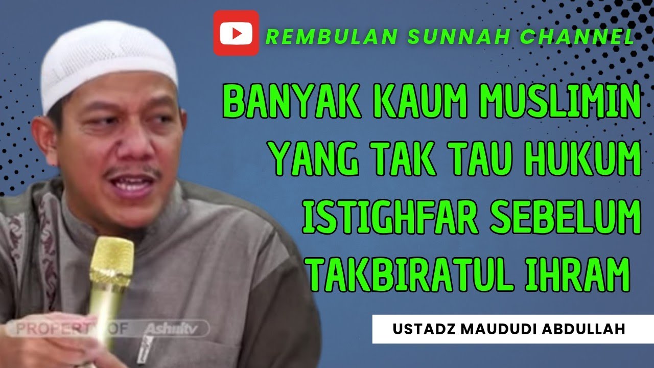 Banyak yang masih mengerjakan Istighfar sebelum takbiratul ihram begini seharusnya - Ustadz Maududi