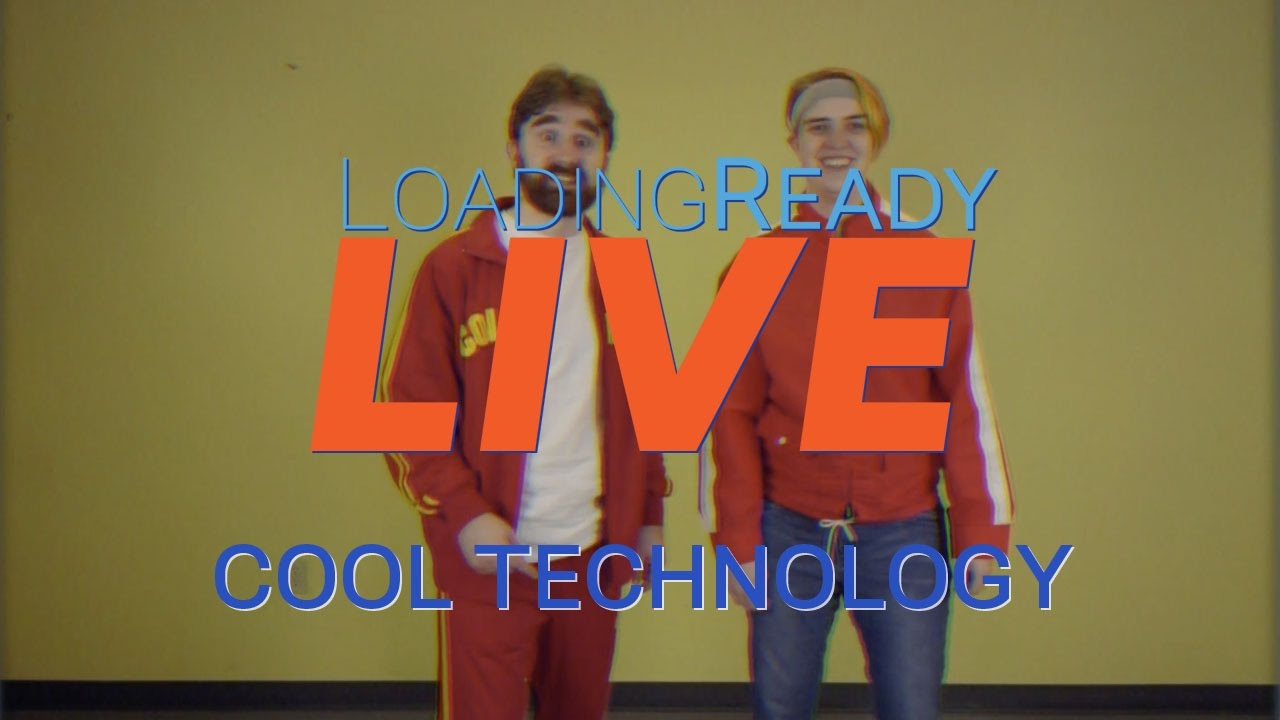 LoadingReadyLIVE Ep20 – COOL TECHNOLOGY