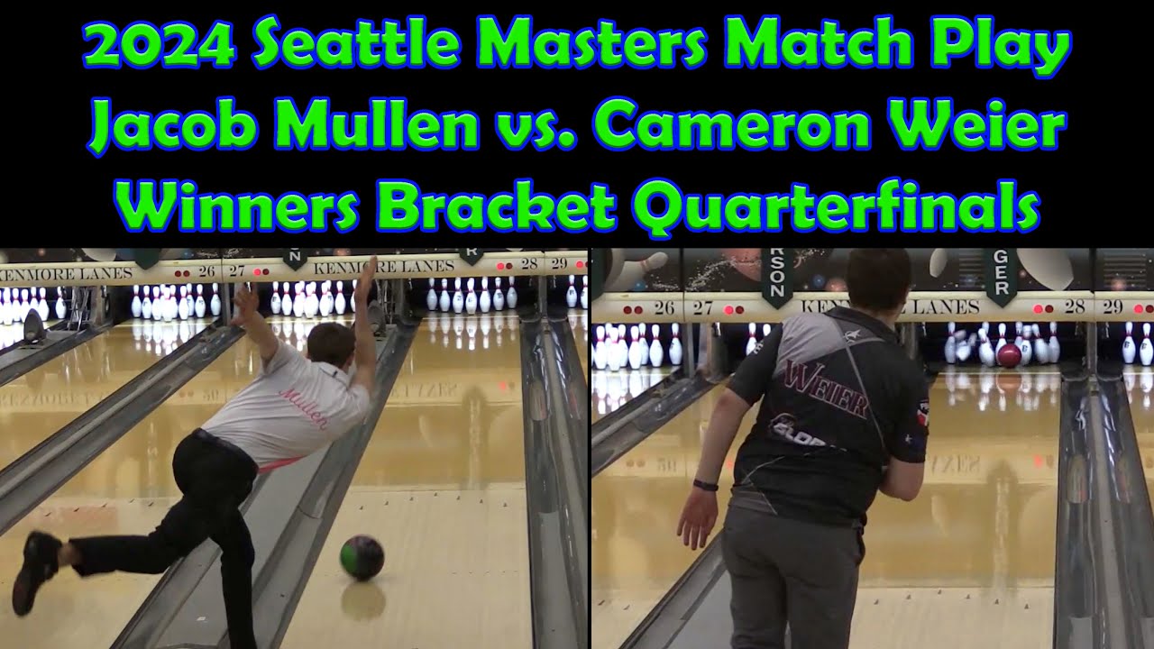 Mullen vs. Weier - 2024 Seattle Masters Match Play Quarterfinals Bowling