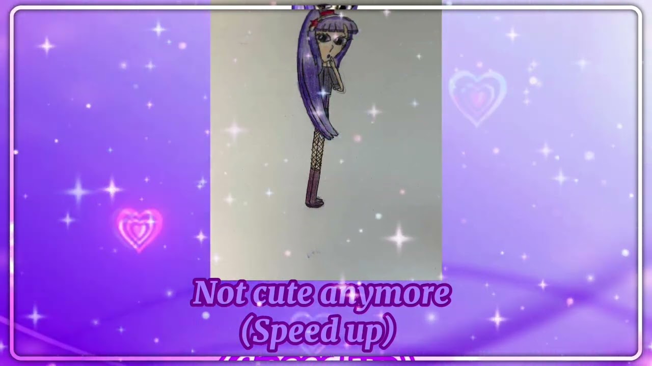 Not Cute Anymore(speed up 1.4x)💜💫