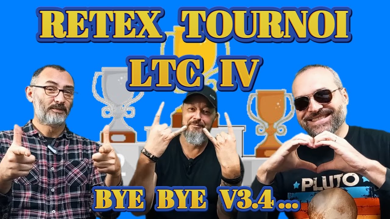 [Tournoi OPR FR] Retex LTC GF IV les adieux à la v3.4 !