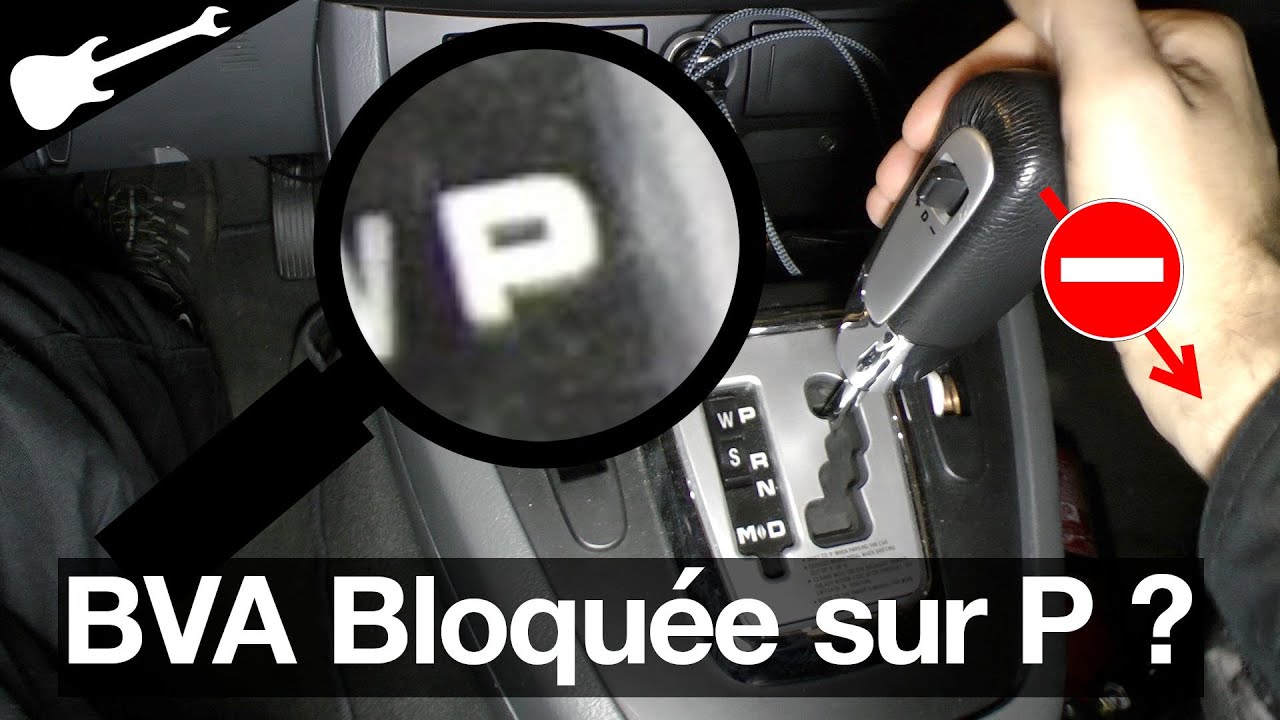 Boite Auto (BVA) Bloquée sur P  😡 position Parking