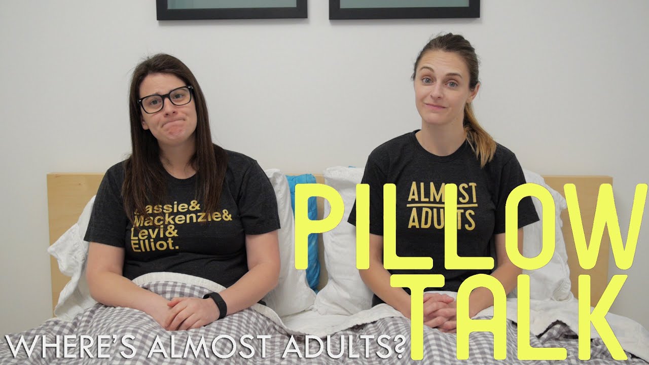 WHERE THE F@%K IS ALMOST ADULTS - Pillow Talk