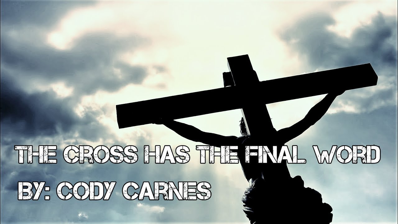 Cody Carnes - The Cross Has the Final Word (Live) Lyric Video