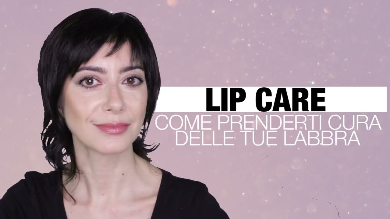 Lip Care - Come prenderti cura delle tue labbra