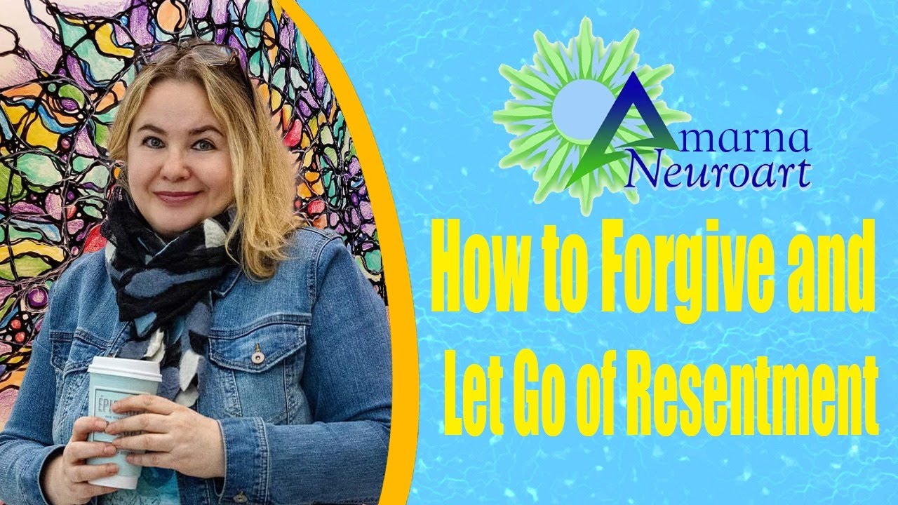 NeuroGraphic Arts for Adults - How to Forgive and Let Go of Resentment