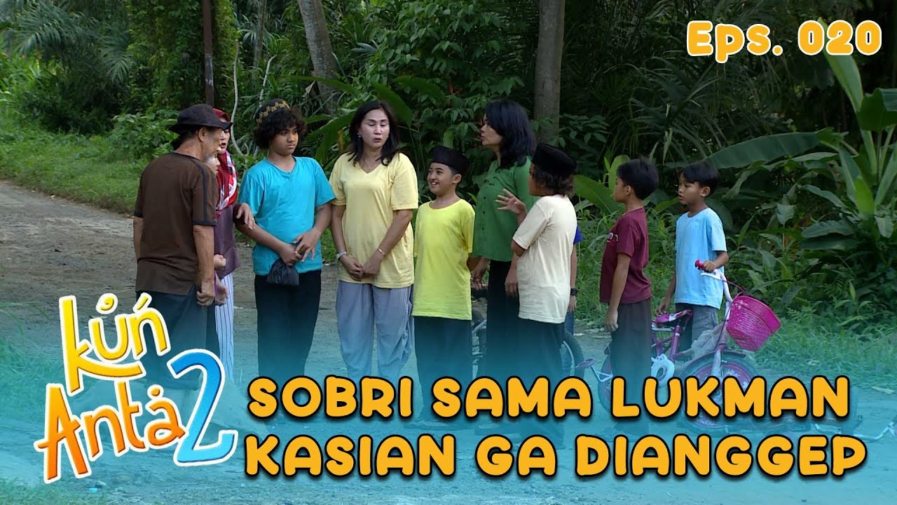 Sobri Sama Lukman Ga Dianggep Baik Akhlaknya Padahal Mereka Berempat | KUN ANTA 2 Eps 20 Part 1
