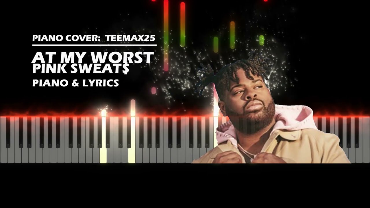 PIANO TUTORIAL & LYRICS / At My Worst - Pink Sweat$ / piano cover by #teemax25